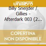 Billy Sneijder / Gillies - Afterdark 003 (2 Cd) cd