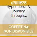 Hypnotised: A Journey Through British Trance / Various (2 Cd) cd musicale