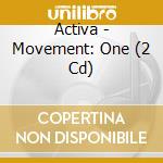 Activa - Movement: One (2 Cd) cd musicale