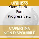 Slam Duck - Pure Progressive Vol. 3 (2 Cd) cd musicale