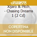 Xijaro & Pitch - Chasing Dreams 1 (2 Cd) cd