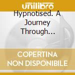 Hypnotised. A Journey Through Belgian Trance Music (1992-2003) / Various (3 Cd) cd musicale