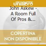 John Askew - A Room Full Of Pros & Cons cd
