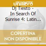 Dj Tiesto - In Search Of Sunrise 4: Latin America (2 Cd) cd