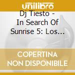 Dj Tiesto - In Search Of Sunrise 5: Los Angeles cd