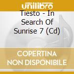 Tiesto - In Search Of Sunrise 7 (Cd) cd musicale di Tiesto