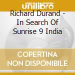 Richard Durand - In Search Of Sunrise 9 India cd musicale di Richard Durand