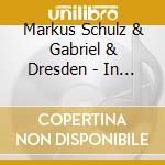 Markus Schulz & Gabriel & Dresden - In Search Of Sunrise cd musicale di Markus & Gabriel & Dresden Schulz