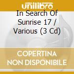 In Search Of Sunrise 17 / Various (3 Cd) cd musicale