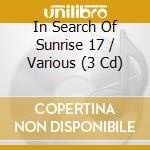 In Search Of Sunrise 17 / Various (3 Cd) cd