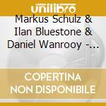 Markus Schulz & Ilan Bluestone & Daniel Wanrooy - In Search Of Sunrise 19 cd musicale