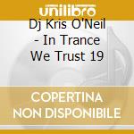 Dj Kris O'Neil - In Trance We Trust 19 cd