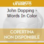 John Dopping - Words In Color cd musicale di John Dopping