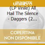 (LP Vinile) All Hail The Silence - Daggers (2 Lp) vinile