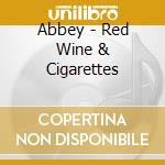 Abbey - Red Wine & Cigarettes cd