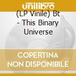 (LP Vinile) Bt - This Binary Universe vinile