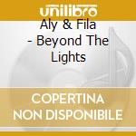 Aly & Fila - Beyond The Lights cd