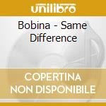 Bobina - Same Difference cd