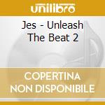 Jes - Unleash The Beat 2 cd