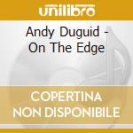 Andy Duguid - On The Edge cd