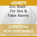Zoo Brazil - For Sins & False Alarms cd musicale