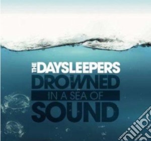 Daysleepers (The) - Drowned In A Sea Of Sound cd musicale di Daysleepers