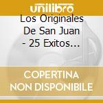 Los Originales De San Juan - 25 Exitos Originales cd