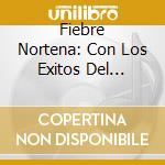 Fiebre Nortena: Con Los Exitos Del Momento / Various cd