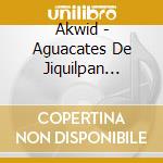 Akwid - Aguacates De Jiquilpan (K-Mart Exclusive) cd