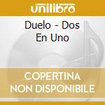 Duelo - Dos En Uno cd
