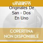 Originales De San - Dos En Uno cd musicale di Originales De San