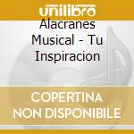 Alacranes Musical - Tu Inspiracion cd