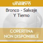 Bronco - Salvaje Y Tierno cd