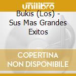 Bukis (Los) - Sus Mas Grandes Exitos cd