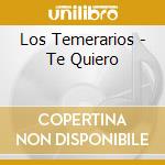 Los Temerarios - Te Quiero cd