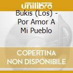 Bukis (Los) - Por Amor A Mi Pueblo cd