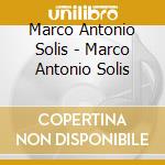 Marco Antonio Solis - Marco Antonio Solis cd