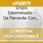 Grupo Exterminador - De Parranda Con El Diablo 3 cd musicale di Grupo Exterminador