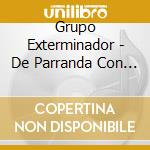 Grupo Exterminador - De Parranda Con El Diablo 3 cd