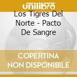 Los Tigres Del Norte - Pacto De Sangre cd