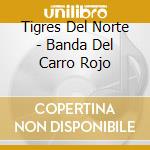 Tigres Del Norte - Banda Del Carro Rojo cd