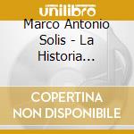 Marco Antonio Solis - La Historia Continua Vol.3 cd musicale di Marco Antonio Solis