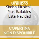 Simba Musical - Mas Bailables Esta Navidad cd musicale di Simba Musical