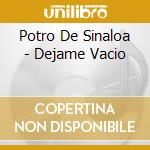 Potro De Sinaloa - Dejame Vacio cd