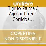 Tigrillo Palma / Aguilar Efren - Corridos Poderosos cd