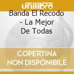 Banda El Recodo - La Mejor De Todas cd