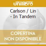 Carlson / Lin - In Tandem cd