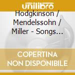 Hodgkinson / Mendelssohn / Miller - Songs For A New Century cd