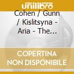 Cohen / Gunn / Kislitsyna - Aria - The Music Of Michael Cohen cd musicale
