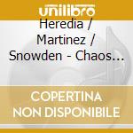Heredia / Martinez / Snowden - Chaos + Contemplation cd musicale